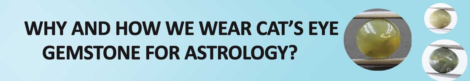 Why and how we wear Cats Eye Gemstone for Astrology?