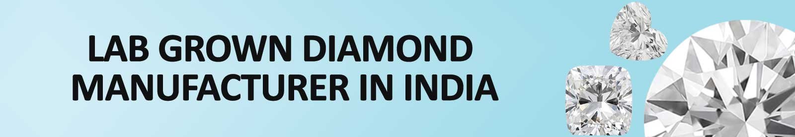 Lab Grown Diamond Manufacturer in India