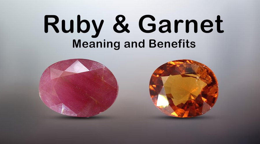 Meaning and Benefits of Ruby & Garnet Gemstone