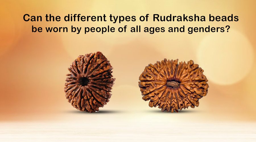 Can the different types of Rudraksha beads be worn by people of all ages and genders?