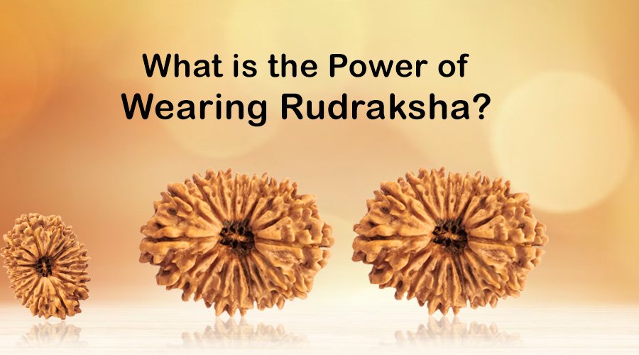 What is the Power of Wearing Rudraksha?